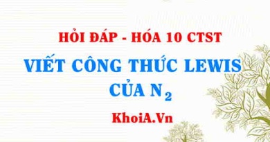 Viết công thức LEWIS của N2 hướng dẫn từng bước, chi tiết, dễ hiểu - Hỏi đáp Hóa 10